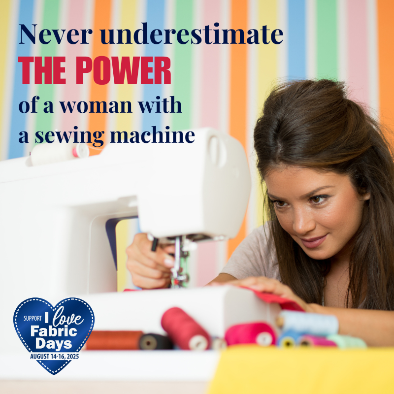 ILFD2025 Never underestimate the power of a woman with a sewing machine